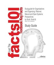 Studyguide for Organizations and Organizing: Rational, Natural and Open Systems 