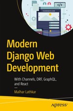 Modern Django Web Development With Channels, DRF, GraphQL, and React Lathkar xx