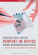Perfekt im Office - Moderne Büroorganisation für Profis. Engel-Ortlieb, Dorothea