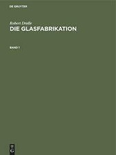 Robert Dralle: Die Glasfabrikation. Band 1 | Buch | 9783486753684
