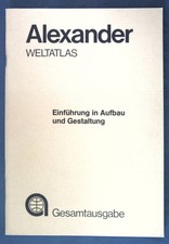 Alexander - Weltatlas; Gesamtausgabe: Einführung in Aufbau und Gestaltung;