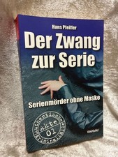 Der Zwang zur Serie: Serienmörder ohne Maske Hans, Pfeiffer: 191903