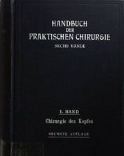 Chirurgie des Kopfes. Handbuch der praktischen Chirurgie Bd. I; Coenen, H., F. K