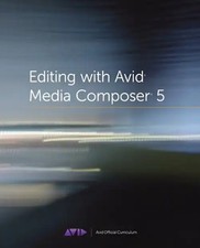 Editing with Avid Media Composer 5 [With DVD ROM] (Avid Official Curriculum)