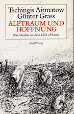 ALPTRAUM UND HOFFNUNG, Tschingis Aitmatow, Günter Grass, Zwei Reden,Club of Rome