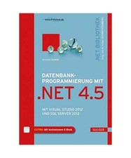 Datenbankprogrammierung mit .NET 4.5: Mit Visual Studio 2012 und SQL Server 2012