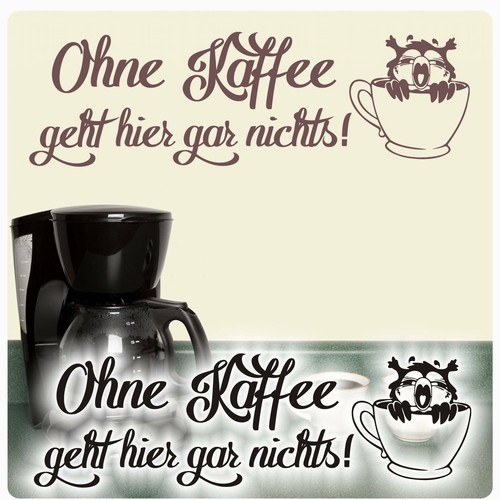 Wandtattoo ohne kaffee geht - kaffee,