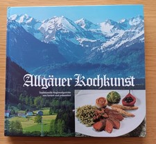 Allgäuer Kochkunst Traditionelle Regionalgerichte neu kreiert + präsentiert 1992