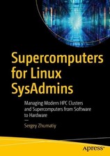 Supercomputers for Linux SysAdmins: Managing Modern HPC Clusters and Supercomput
