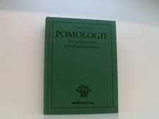 Klassische Obstsorten: Pomologie des praktischen Obstbaumzüchters Pomologie des 