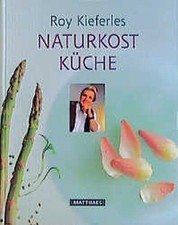 Roy Kieferles Naturkostküche Kieferle, Roy: