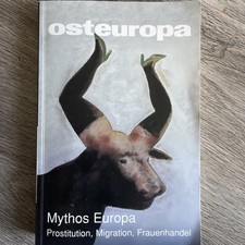 Mythos Europa; Prostitution, Migration; Frauenhandel; Osteuropa; Menschenhandel