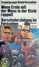 Wenn Ernie mit der Maus in der Kiste rappelt : Vorschulerziehung im Fernsehen. (