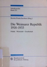 Die Weimarer Republik : 1918 - 1933 ; Politik, Wirtschaft, Gesellschaft. Bundesz