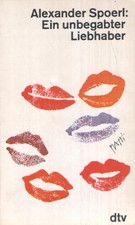 Alexander Spoerl – Ein unbegabter Liebhaber   dtv TB  ISBN		3-423-00212-3 	 Alex
