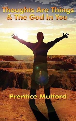 Prentice mulford thoughts are - prentice,