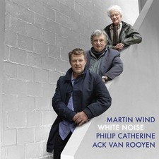 Martin Wind / Philip Catherine / Ack Van Rooyen: White Noise