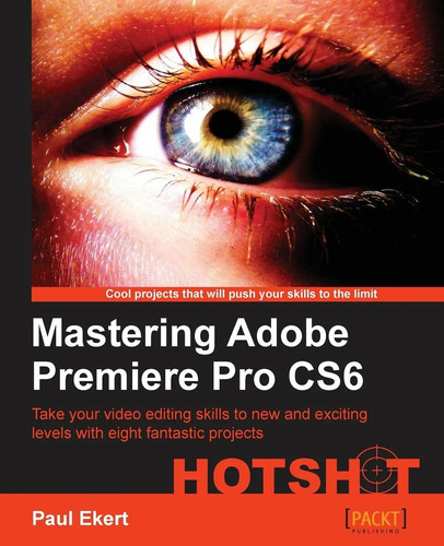 Mastering adobe premiere - premiere, pro