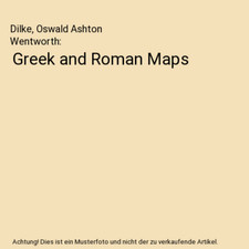 Greek and Roman Maps, Dilke, Oswald Ashton Wentworth