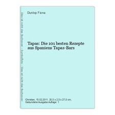 Tapas: Die 101 besten Rezepte aus Spaniens Tapas-Bars Fiona, Dunlop: