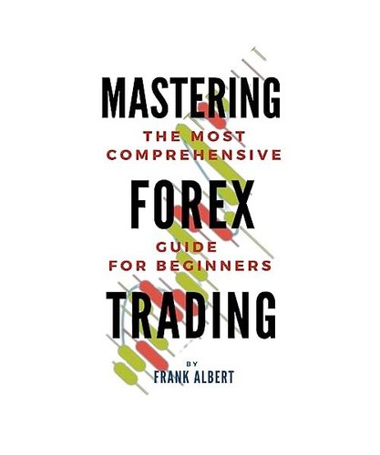 Mastering forex trading - forex, the