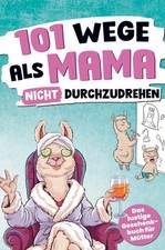 Jenny Nenz | 101 Wege, als Mama nicht durchzudrehen | Taschenbuch | Deutsch