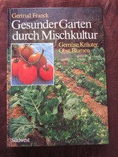 Gesunder Garten durch Mischkultur Gemüse Kräuter Gertrud Franck