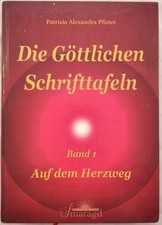 Die göttlichen Schrifttafeln Band, 1: Auf dem Herzweg. Pfister, Patrizia Alexand