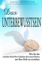 Das Unterbewusstsein: Wie Sie