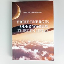 Freie Energie oder warum fliegen UFOs. Schneider - Ufologie Ancient Aliens