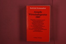 373673 AKTUELLE WIRTSCHAFTSGESETZE 2005 Verlag C.H. Beck Beck'sche Textausgaben
