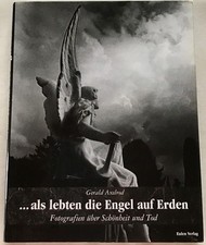 ... als lebten die Engel auf Erden : Fotografien über Schönheit und Tod. Axelrod