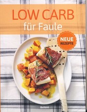 Low Carb für Faule - Neue Rezepte / Zustand gut