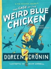 The Case of the Weird Blue Chicken: ..., Cronin, Doreen