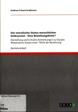 Der moralische Status menschlicher Embryonen-Eine Beziehungskiste?: Darstellung 