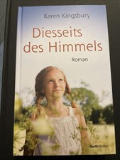 Diesseits des Himmels: Roman. Kingsbury, Karen: