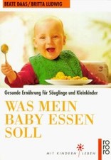 Was mein Baby Essen Soll. Gesunde Ernährung für Säuglinge ... | Buch | guter Zustand