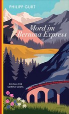 Mord im Bernina Express | Philipp Gurt | Taschenbuch | Ein Fall für Corina Costa