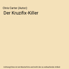 Der Kruzifix-Killer, Chris Carter [Autor]