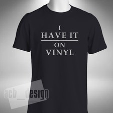 I Have It On Vinyl T-Shirt