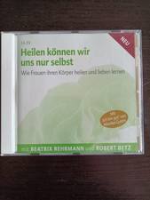 Heilen können wir uns nur selbst, CD, Beatrix Rehrmann, Robert Betz