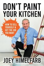 Himelfarb - Don't Paint Your Kitchen How to Sell Yourself  Get the Jo - X555z