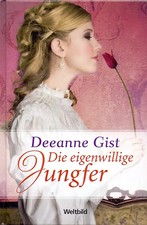 Die eigenwillige Jungfer - Deeanne Gist [Gebundene Ausgabe, Weltbild]