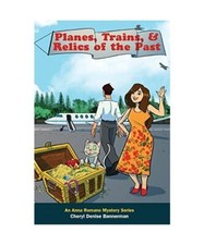 Planes, Trains, and Relics of the Past [Anna Romano Mystery, Band 4], Bannerman,