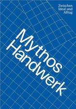 Mythos Handwerk. Zwischen