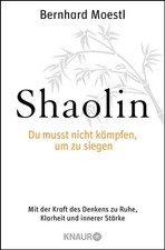 Shaolin - Du musst nicht kämpfen, um zu siegen!