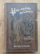Buch:  Oskar Höcker:  Der Sieg des Kreuzes:  Unter dem Joche der Cäsaren Bd. 1