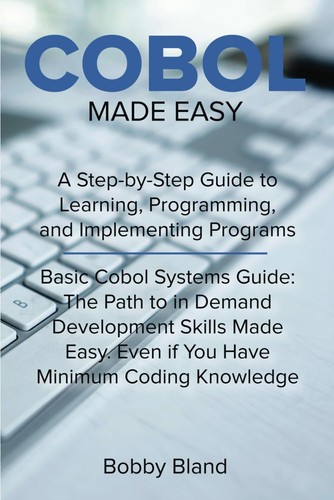 Cobol made easy step - easy:, step-by-step