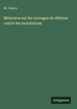 M. Comoy | Mémoires sur les ouvrages de défense contre les inondations | Buch