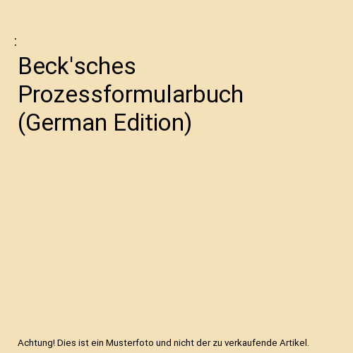 Beck sches prozessformularbuch - beck'sches,